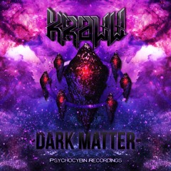 KROWW - DARK MATTER [Clip] [Out Now on Psychocybin Recordings]