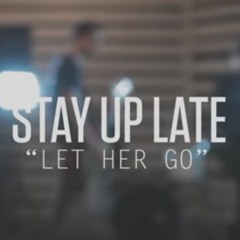 Stay Up Late - Let Her Go (Let Her Go Rock Cover)