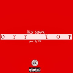 YKN Suave - Off Top