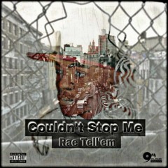 Couldn't Stop Me  (Beat by Rae) (Prods by Bleh)