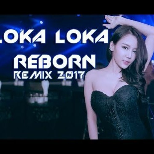 LOKA-LOKA REBORN REMIXTERBARUSUPER KENCENG 2017 Reqq [Rizky Mix Breakbeat]