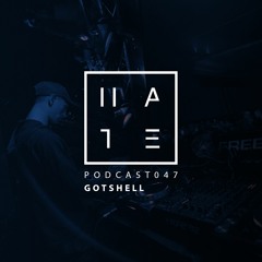 Gotshell - HATE Podcast 047