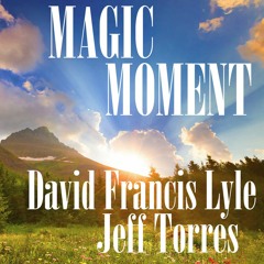 Magic Moment - featuring David Francis Lyle