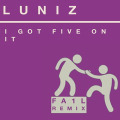 Luniz - I Got 5 On It (FA1L Remix)