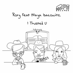 Rory feat. Maya Isacowitz - I Trusted U