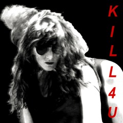Kill 4 U