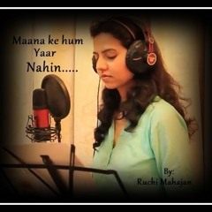 Maana Ke Hum Yaar Nahin (Meri Pyari Bindu) by Ruchi Mahajan