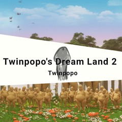 Twinpopo - Twinpopo's Dream Land 2 [Tinpoko Records]