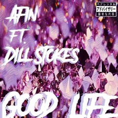 AFin Ft. Dill Stokes- Good Life- Prod. By Kid Ocean