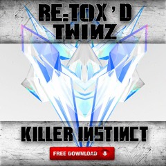Re:Tox'D Twinz - Killer Instinct (FREE DOWNLOAD)