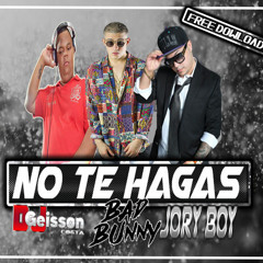 Bad Bunny x Jory Boy - No Te Hagas ( Dj Geisson Costa, Deep House)