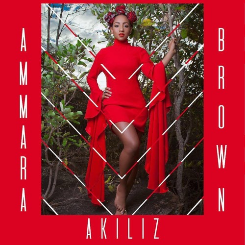 Ammara Brown - Akiliz (DJ Tamuka & Take Fizzo) September 2017