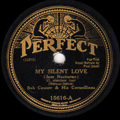 1932 - My Silent Love - Bob Causer & His Cornellians