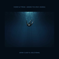 Fadent & Yttrium - Missing You (feat. Dianna)(Extra Classy & Joellé Remix)