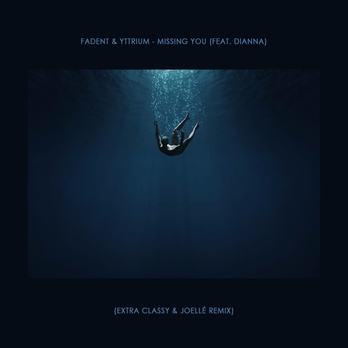 Fadent & Yttrium - Missing You (feat. Dianna)(Extra Classy & Joellé Remix)