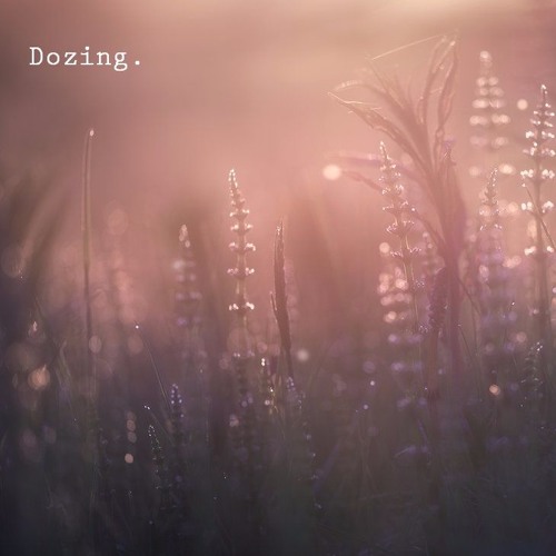 Dozing. [on Spotify]