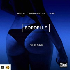 G- FRESH X DEN.G X MONSTER G.LEEZ - Bordelle [prod. by Rr swiss]