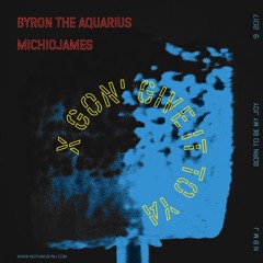 X GON' GIVE IT 2 YA: Byron The Aquarius X Michiojames (Malcolm Mix)
