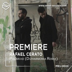 PREMIERE : Rafael Cerato - Polaroid (Dizharmonia Remix) [Click Records]