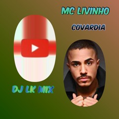 MC LIVINHO COVARDIA EDIT LK MIX (TAMBOR CONGA)