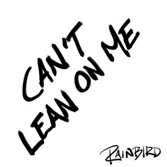 Cant Lean On Me