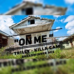 On Me ft. Killa Cam & Breadwinner Ace