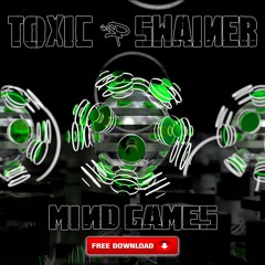 Toxic & Swainer - Mind Games (FREE DOWNLOAD)