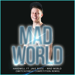 Hardwell - Mad World (Switch2smile competition remix )