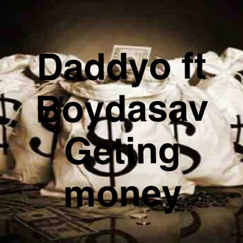 Boydasavage ft Daddyo ~ Geting Money
