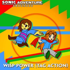 [Sonic Adventure : Grounded] Wisp Power [Tag Action]