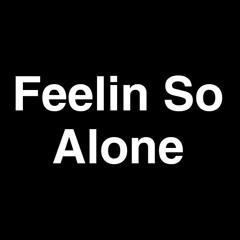 Feelin So Alone (Beat Prod. by Michael Lawrence).mp3