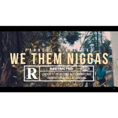 Parnell ft. Aflacko -We Them Niggas | Dir.@SUPERGEBAR (prod. @Bandman_herb)