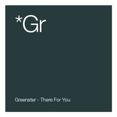 Greenster - There For You
