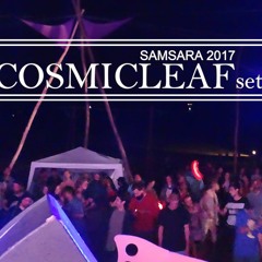 Cosmicleaf Set - Samsara Festival 2017