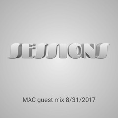 Sessions MAC guest mix 8/31/17