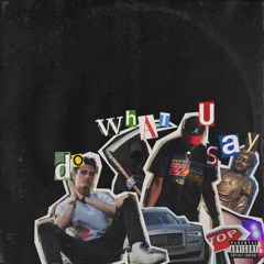 do what u say🚨 (ft. buddha) [prod. dii tii]