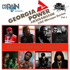 Georgia Power (Atlanta Hip Hop Classics) - #RAIN4Mayor Live Mixtape Series, Volume 1.