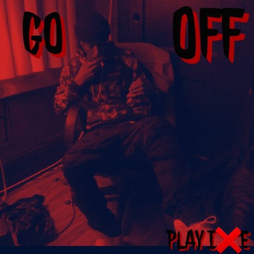 GO OFF- PLAY IXE