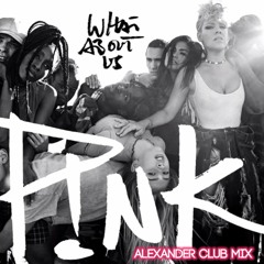 What About Us - Pink (Alexander Club Mix)