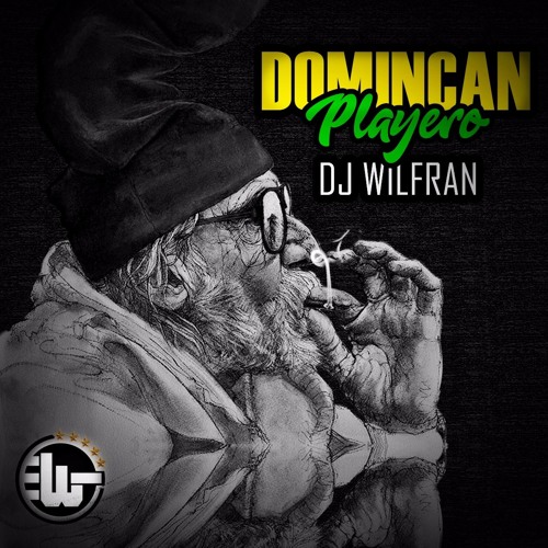 DOMINICAN PLAYERO - MIX 2017 - DJ WILFRAN