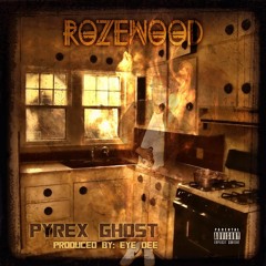 Rozewood - Pyrex Ghost (Prod. Eyedee)