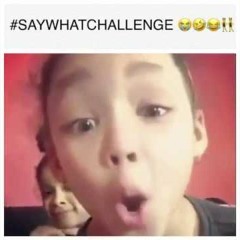 Say What Challenge