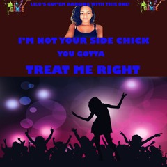 I'M NOT YOUR SIDE CHICK "TREAT ME RIGHT"