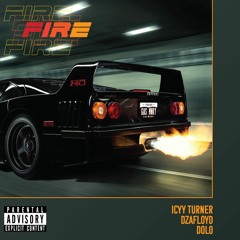 Fire (ft. Icyy Turner & Floyd)