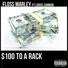 Floss Marley feat. Loose Cannon - $100 to a Rack