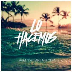 A&M Ft. Mike Melody - Lo Hacemos (Prod. Alvy Beatz & Mercury)