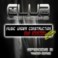 The Club Las Vegas - Teaser series EPISODE 3 "Exclusive Chill session with DJ Sasha" BY M.U.C.