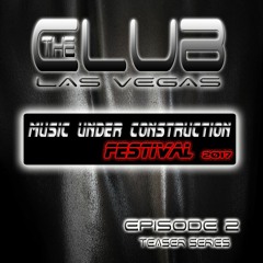 The Club Las Vegas Teaser series EPISODE 2 "Festival 2017" BY M.U.C.
