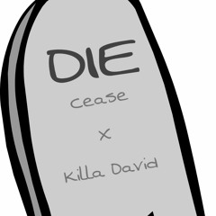 Cease x Killa David - Die
