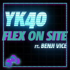 YK40 - FLEX ON SITE ft. BENJI VICE (prod. by oko beats)